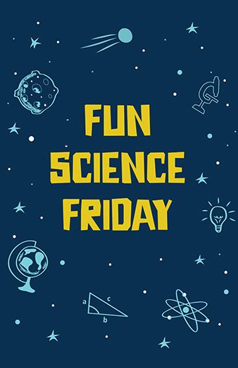Fun Science Fridays