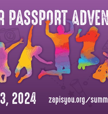 ZAP SUMMER PASSPORT ADVENTURE BEGINS JUNE I-AUGUST 23, 2024 zapisyou.orgysummer-passport